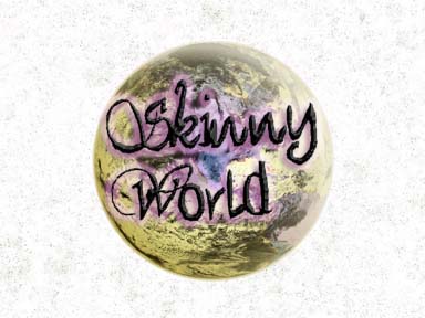 Skinny World