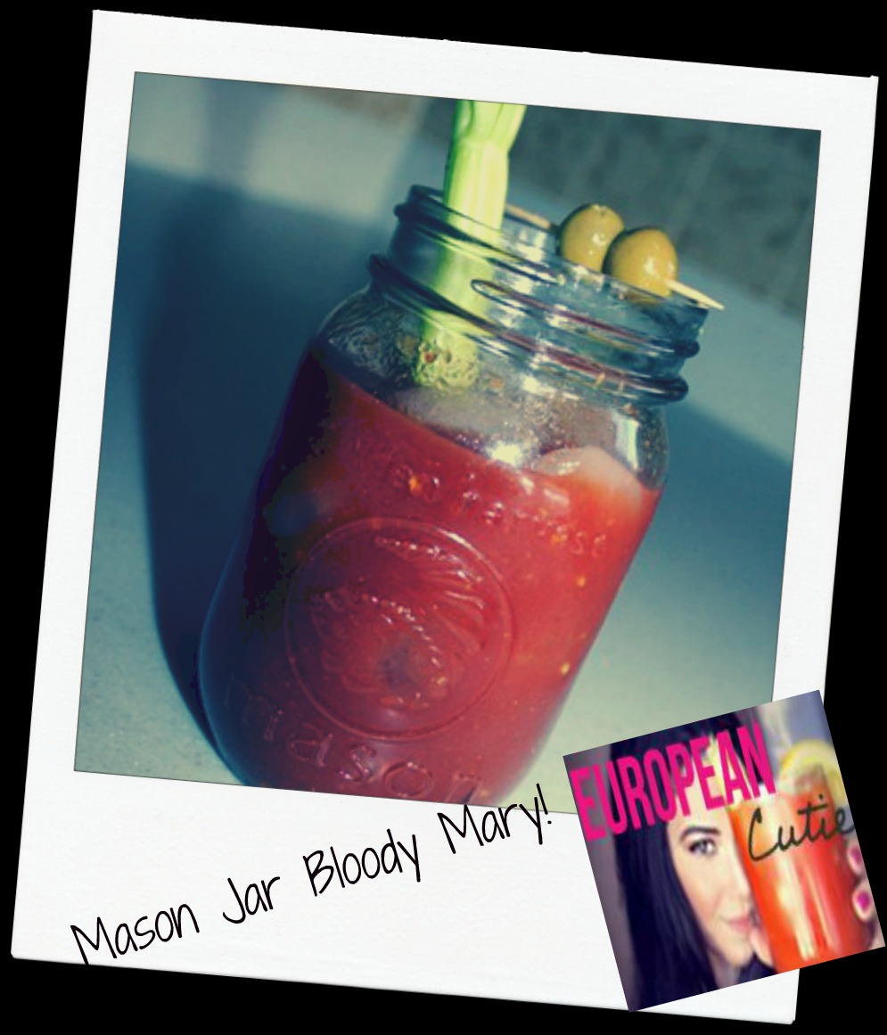 European Cutie ♥ Sunday Funday! Mason Jar Bloody Mary ♥