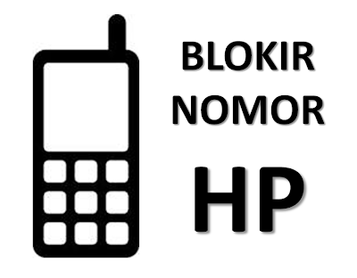 Cara Blokir Nomor HP