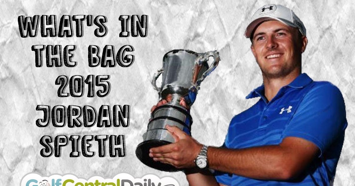 Jordan Spieth What's In The Bag 2015. Infographic GolfCentralDaily