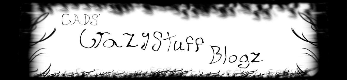 CADS' Crazystuff Blogz!!