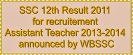 West Bengal SSC 12th Result 2011 for recruitment Assistant Teacher 2013-2014 announced by WBSSC Madhyamik Examination Routine and Time Schedule 2014
