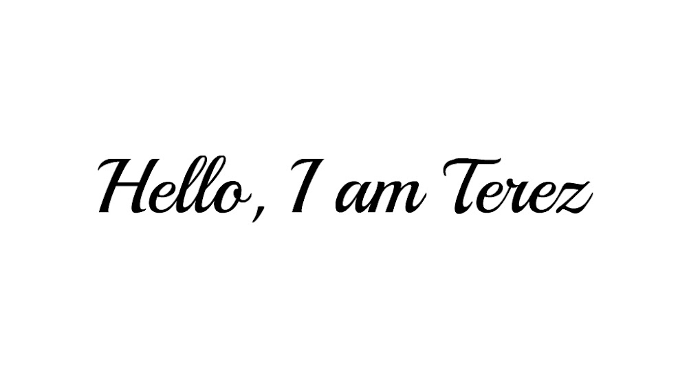 Hello, I am Terez 