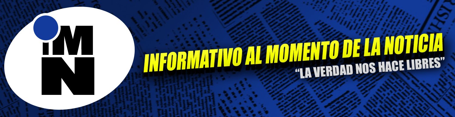 INFORMATIVO AL MOMENTO DE LA NOTICIA