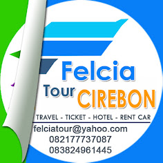 Kami hadir dengan nama baru "FELCIA TOUR CIREBON"