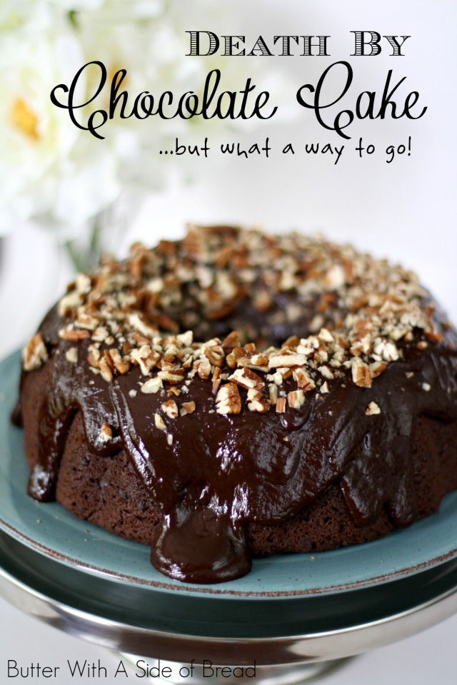 DEATH BY CHOCOLATE CAKE: Butter With A Side of Bread
