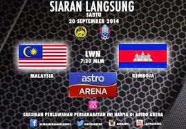 Malaysia Vs Kemboja Bolasepak Persahabatan 20 September 2014 LIVE Malaysia Vs Kemboja
