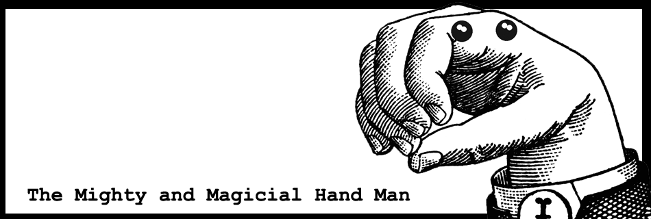 The Mighty and Magicial Hand Man 