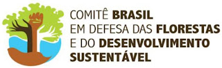 O Comitê Brasil em Defesa das Florestas e do Desenvolvimento Sustentável. O Comitê Brasil em Defesa das Florestas e do Desenvolvimento Sustentável.