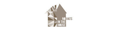 NO HATS IN THE HOUSE