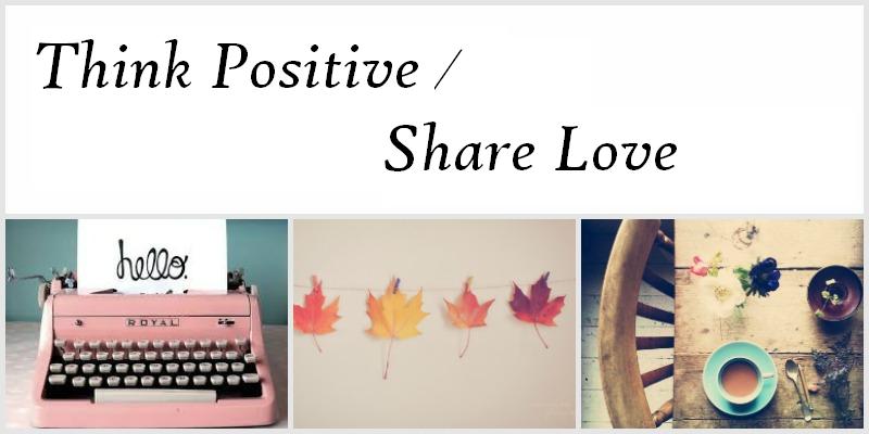 Think Positive / Share Love