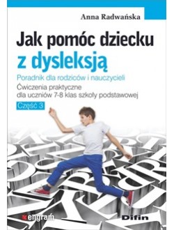 Jak pomóc dziecku z dysleksją. Część III