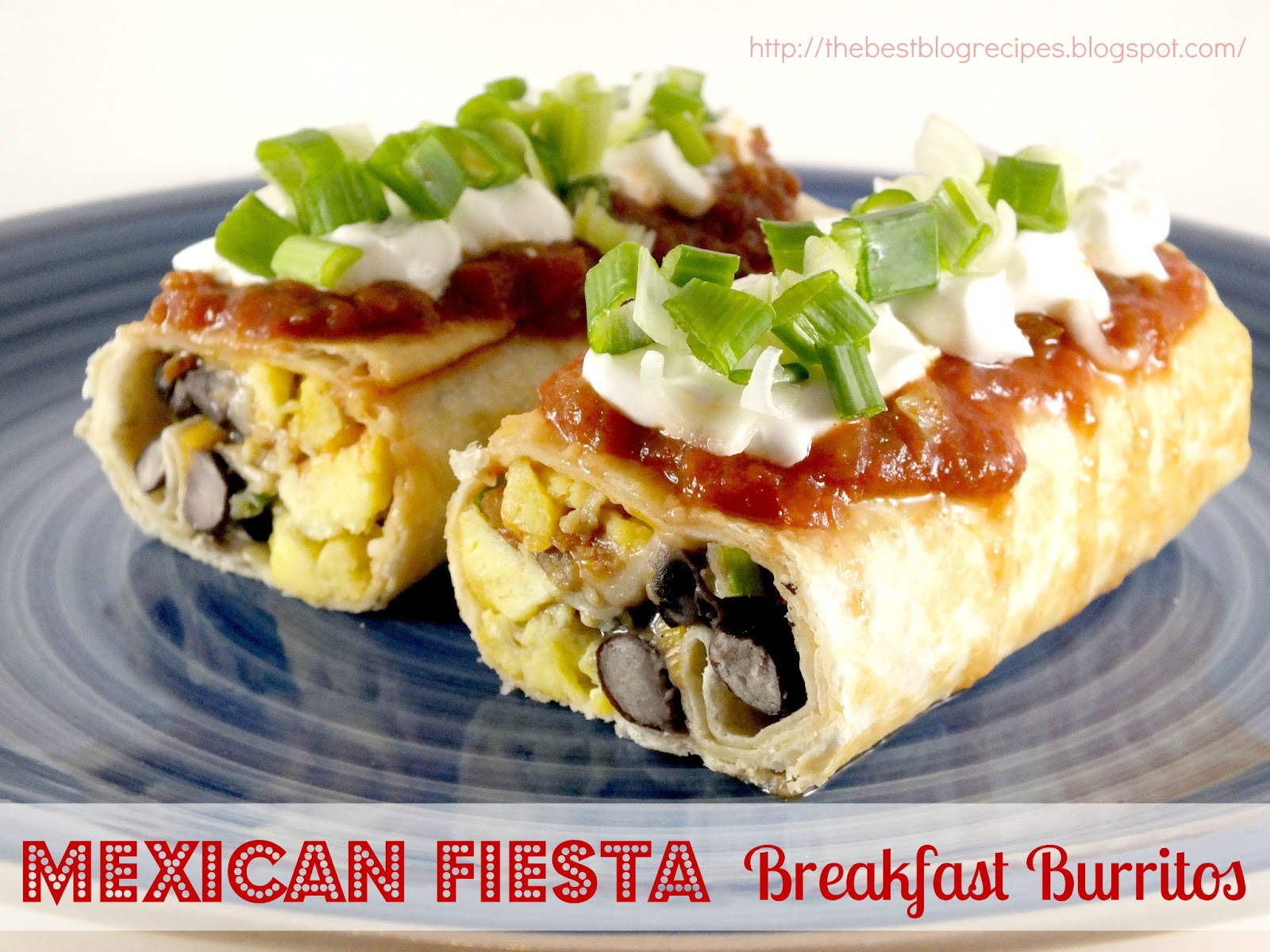 Mexican Fiesta Breakfast Burritos - The Best Blog Recipes
