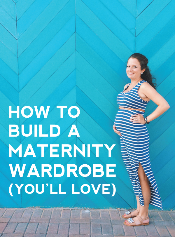 how to build a maternity wardrobe you'll love!