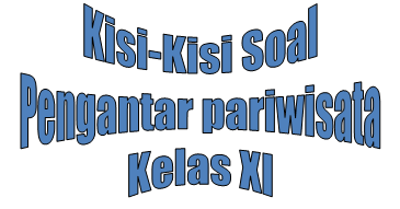 Kisi Kisi Soal Uas Pengantar Pariwisata Kelas Xi Semester Ganjil Tahun 2014