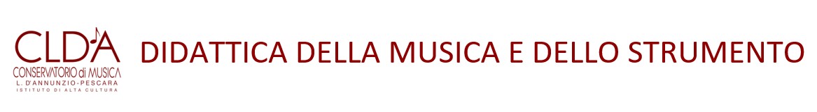 Scuola di DIDATTICA DELLA MUSICA E DELLO STRUMENTO  Conservatorio di Musica "L. D'Annunzio" PESCARA