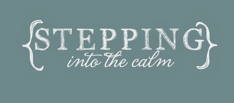 Stepping into the Calm