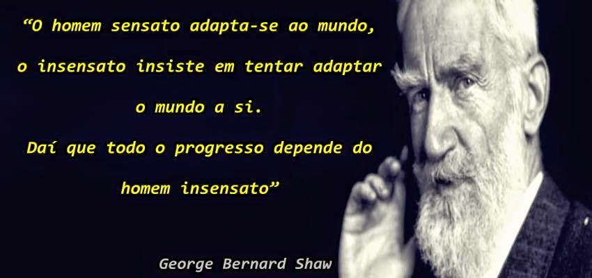 Não faças aos outros aquilo que gostarias que  - George Bernard Shaw -  Frases