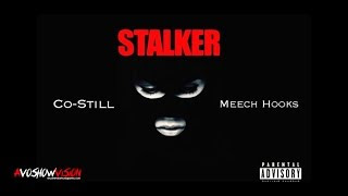 Co-Still (@Costill8nine) "Stalker" Ft Meech Hooks | S&C BY @AVOSHOWVISION / www.hiphopondeck.com
