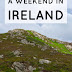 A Jam-Packed Weekend In Ireland