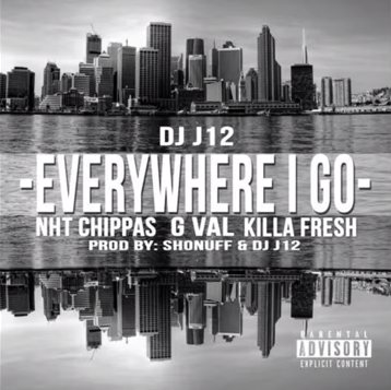 DJ J12 featuring Chippass, G Val, and Killa Fresh - "Everywhere I Go"