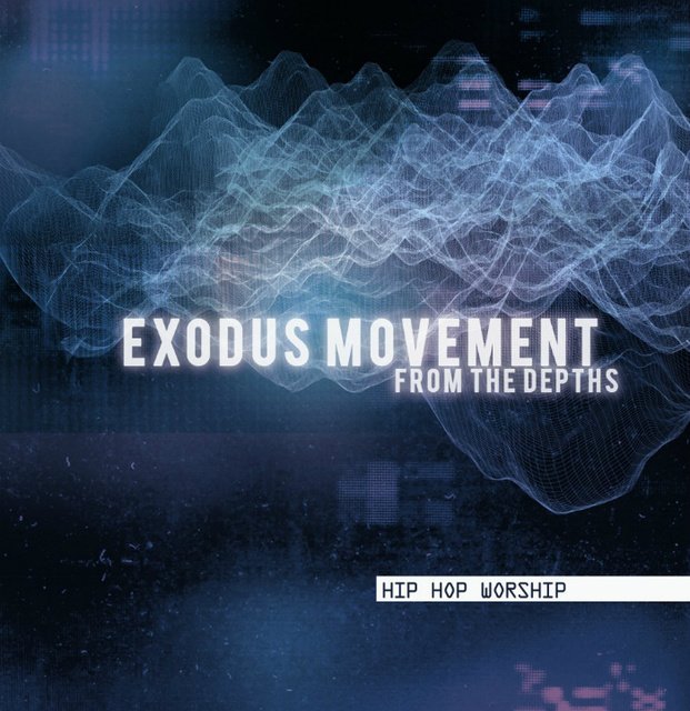 Exodus Movement - From The Depths 2011 English Hip Hop Worship Album