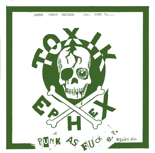Toxik Ephex Punk As Fuck EP Toxik Ephex Punk As Fuck EP