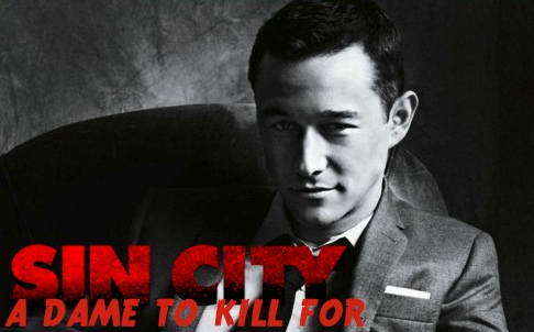 JOSEPH GORDON LEVITT SIN CITY A DAME TO KILL FOR ROBERT RODRIGUEZ FRANK MILLER  Sin City: A Dame to Kill For Gets Joseph Gordon Levitt... oh and Josh Brolin, too