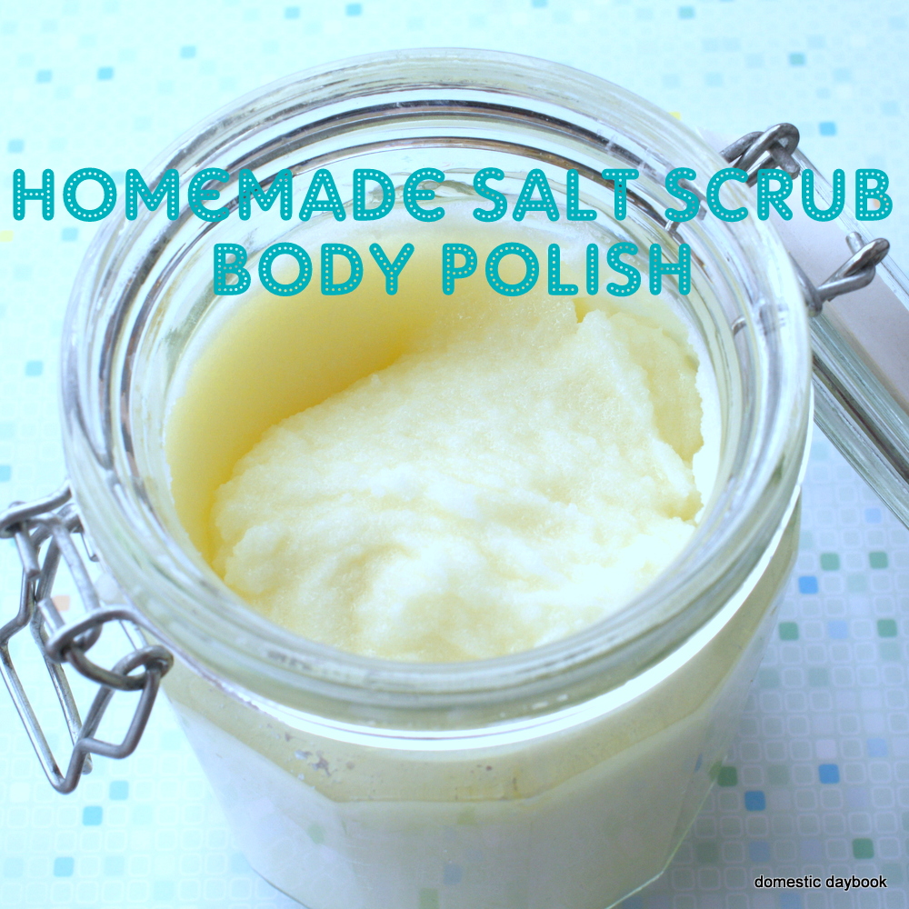 My Domestic Daybook Homemade Salt Scrub / Body Polish