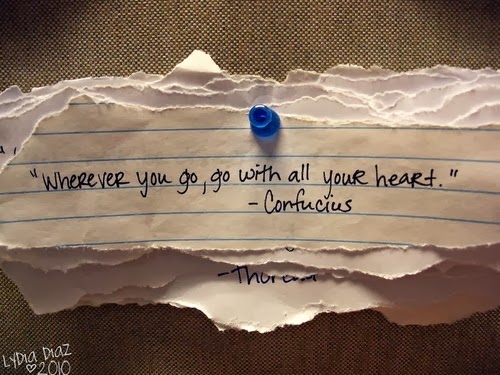 Wherever you go, go with all your heart! ♥
