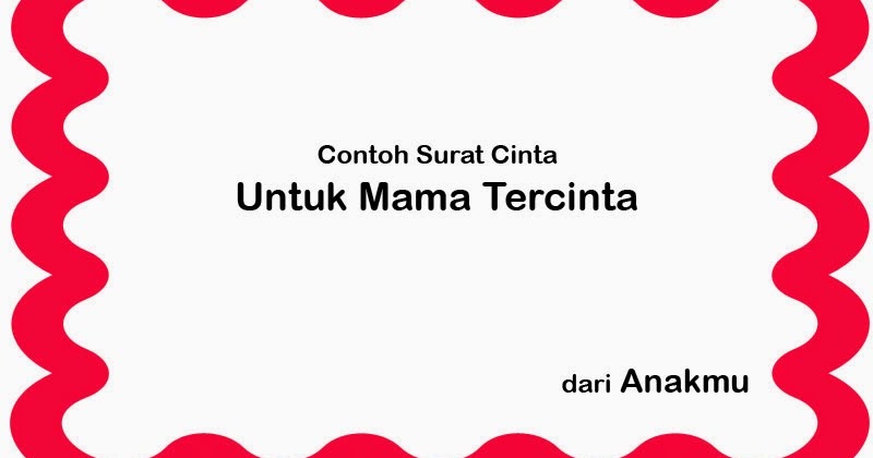 Contoh Surat Cinta Untuk Mama Tercinta Contoh Surat Cinta