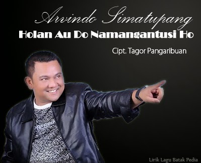 Lirik Lagu Batak Populer Arvindo Simatupang Holan Au Do Namangantusi Ho Lirik Lagu Batak Populer Arvindo Simatupang Holan Au Do Namangantusi Ho