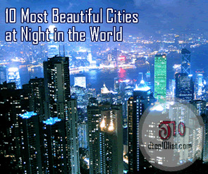Top 10 Most Beautiful Cities at Night in the World Top 10 Most Beautiful Cities at Night in the World
