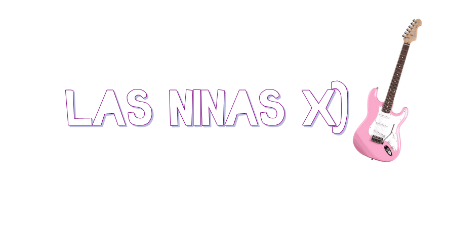 Las Ninas x)