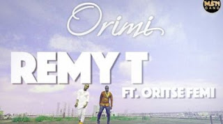 SNM MUSIC: Remy T – Orimi ft. Oritse Femi