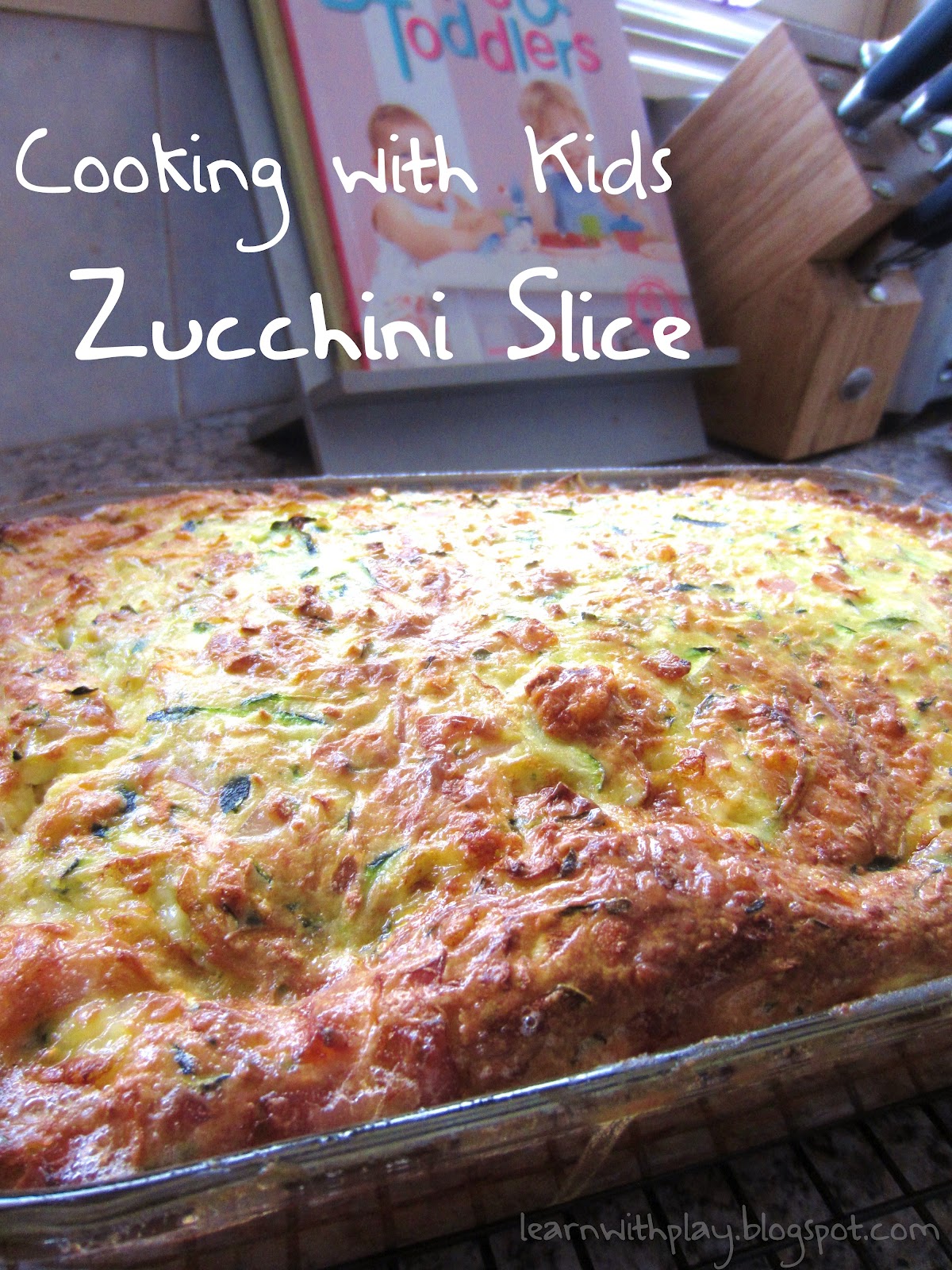 Learn with Play at Home Cooking with Kids Zucchini Slice