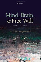 Mind, Brain, and Free Will Richard Swinburne