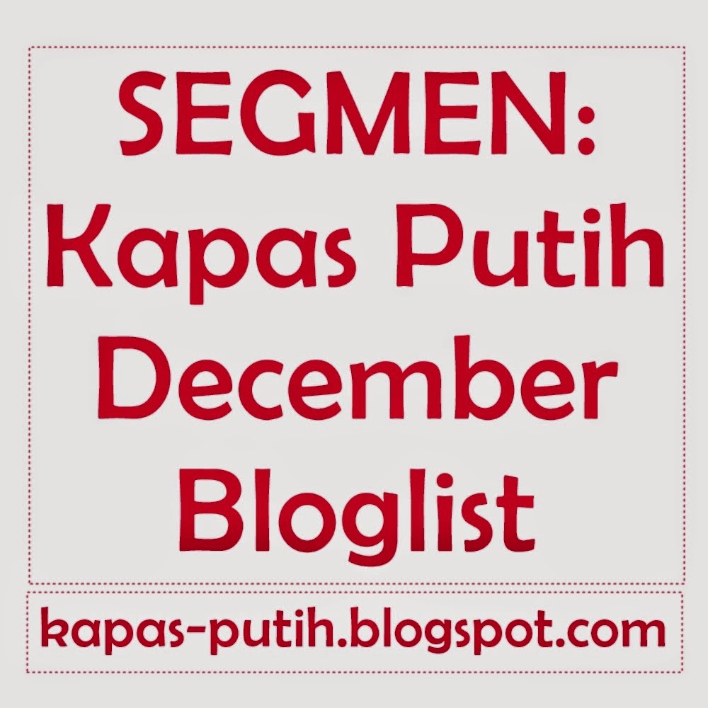 http://kapas-putih.blogspot.com/2014/11/segmen-kapas-putih-december-bloglist.html