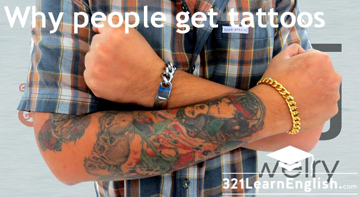321 Learn English.com: Reading: Why people get tattoos (Level: B1)