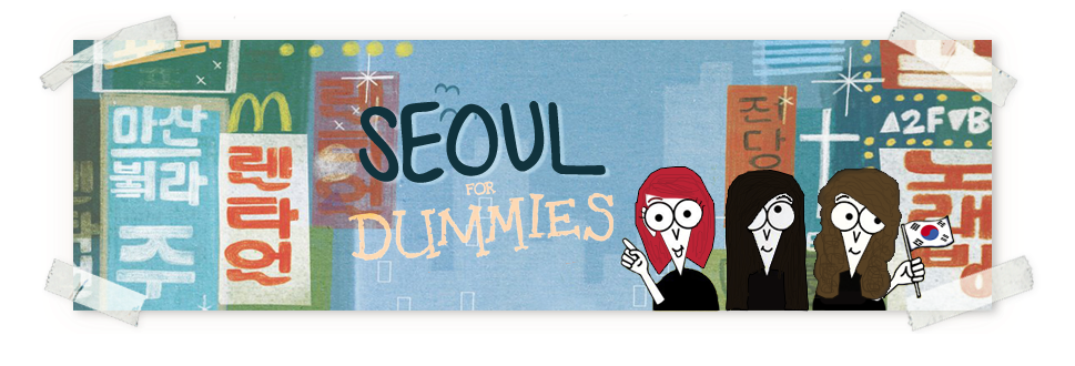 Seoul for dummies!