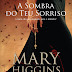 "A Sombra do Teu Sorriso" de Mary Higgins Clark