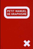 Le petit manuel du graphisme // collectif, édition Pyramid, 2009 // ISBN-13: 978-2350171548