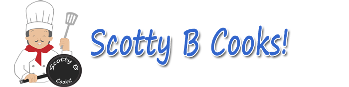 Scotty B Cooks! Recipes, Italian, Asian, Grilling, Steaks & More