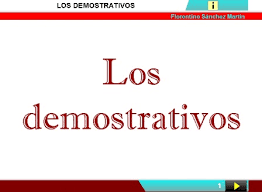 LOS DETERMINANTES DEMOSTRATIVOS II
