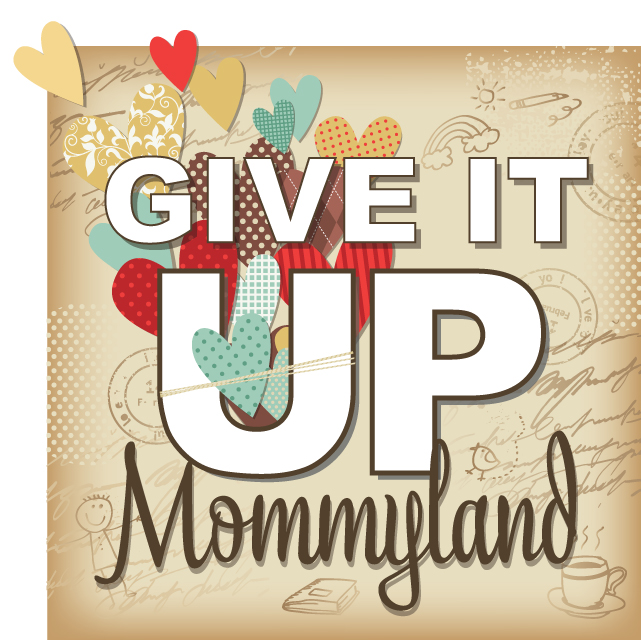 Give It Up Mommyland Give It Up Mommyland