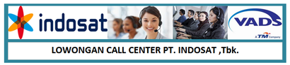 Lowongan Kerja Call Center PT Indosat Tbk (PT VADS Indonesia) Lowongan Kerja Call Center PT Indosat Tbk (PT VADS Indonesia)
