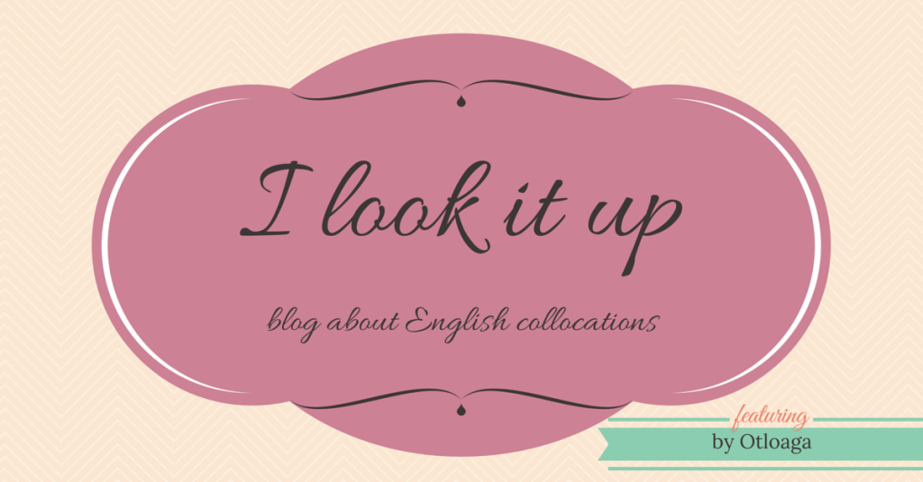 I look it up - blog about English collocations