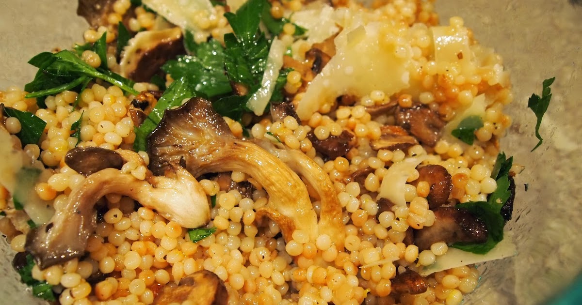 treat yourself Israeli Couscous, Exotic Mushrooms and Lemon Truffle