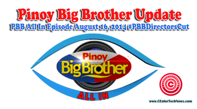 Pinoy Big Brother Update: PBB All In Episode August 16, 2014 #PBBDirectorsCut Pinoy Big Brother Update: PBB All In Episode August 16, 2014 #PBBDirectorsCut