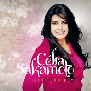 Célia Sakamoto - Vai Ficar Tudo Bem 2012 Célia Sakamoto - Vai Ficar Tudo Bem 2012